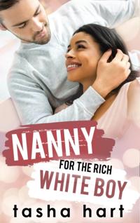 Nanny for the Rich White Boy (A Contemporary Interracial Romance)
