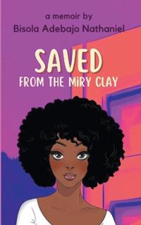 Bokomslag for "Saved From The Miry Clay"
