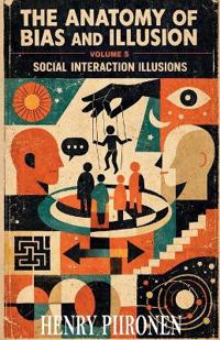 The Anatomy of Bias and Illusion, Volume 5