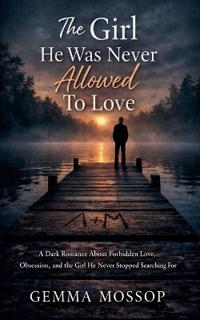 The Girl He Was Never Allowed To Love