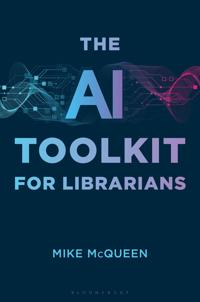 Bokomslag för "The AI Toolkit for Librarians"