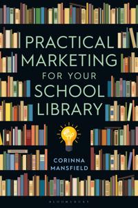 Bokomslag för "Practical Marketing for Your School Library"