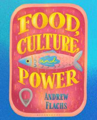Food, Culture, and Power