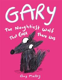 Gary: The Naughtiest Wolf That Ever There Was