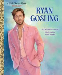 Ryan Gosling: A Little Golden Book Biography