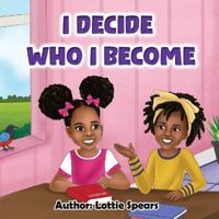 I Decide Who I Become