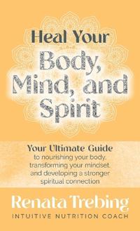 Bokomslag för "Heal Your Body, Mind, and Spirit"