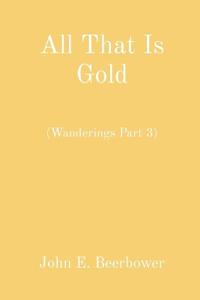 All That Is Gold