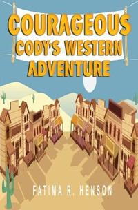 Courageous Cody's Western Adventure