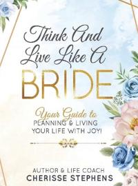 Bokomslag for "Think And Live Like A Bride"