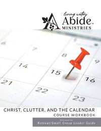 Christ, Clutter & the Calendar - Workbook (& Leader Guide)