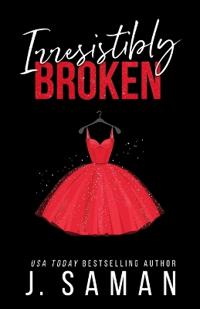 Irresistibly Broken