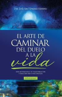 El Arte de Caminar del Duelo a la Vida