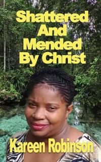 Shattered And Mended By Christ