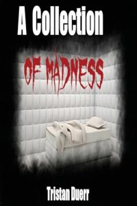 A Collection of Madness