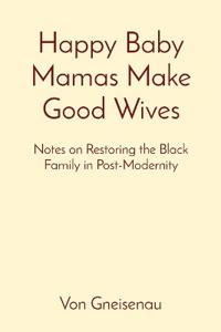 Happy Baby Mamas Make Good Wives