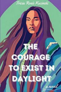 Bokomslag för "The Courage to Exist in Daylight"
