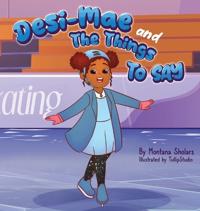 Desi-Mae and The Things to say