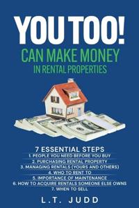 You Too! Can Make Money in Rental Properties