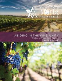 Abiding in the Vine / Unity - Course Workbook & Retreat / Small Group Leader Guide