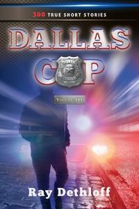 DALLAS COP Volume III 300 TRUE SHORT STORIES