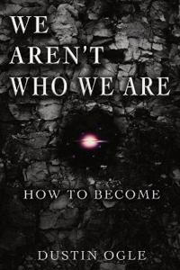 We Aren't Who We Are