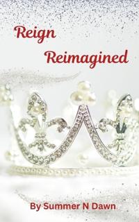 Reign Reimagined