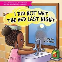 Bokomslag för "I Did Not Wet The Bed Last Night!"