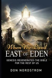 When We Lived East of Eden