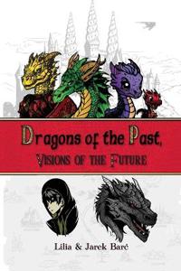Dragons of the Past, Visions of the Future