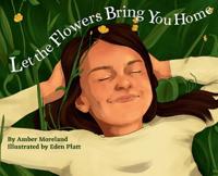 Bokomslag för "Let The Flowers Bring You Home"