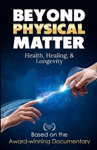 Beyond Physical Matter