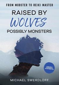 Bokomslag for "Raised by Wolves, Possibly Monsters"