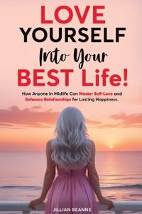 Love Yourself Into Your BEST Life
