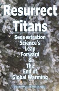 Bokomslag för "Resurrect Titans Sequestration Science's Leap Forward & The End of Global Warming"