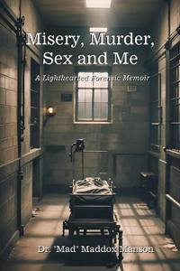 Misery, Murder, Sex and Me