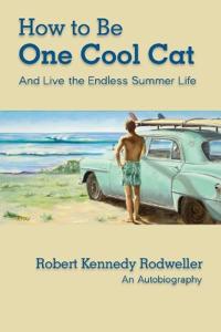 Bokomslag for "How to Be One Cool Cat And Live the Endless Summer Life"