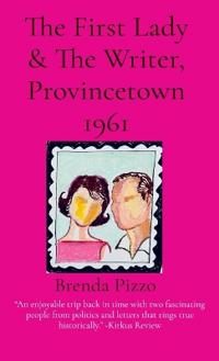 Bokomslag for "The First Lady & The Writer, Provincetown 1961"