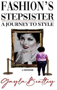 Fashion's Stepsister, A Journey to Style