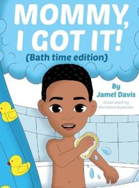 Mommy, I Got It! (Bath time edition)
