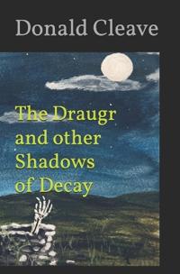 The Draugr and other Shadows of Decay
