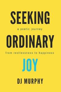 Seeking Ordinary Joy