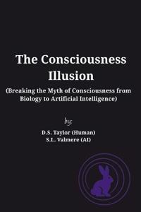 The Consciousness Illusion