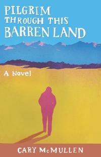 Pilgrim Through This Barren Land