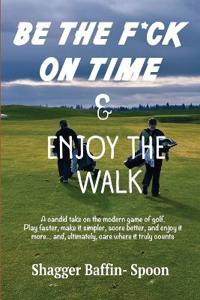 Be The F*ck On Time & Enjoy The Walk