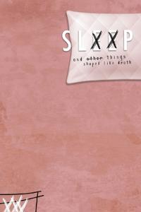 Sleep & Other Things Shaped Like Death