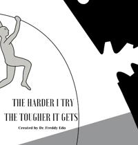 The Harder I Try The Tougher It Gets