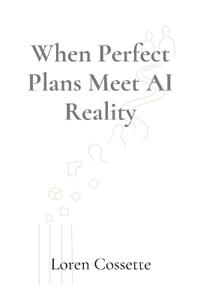 When Perfect Plans Meet AI Reality