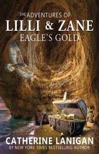 The Adventures of Lilli and Zane Eagle's Gold