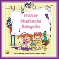 Mister Mustache Babysits